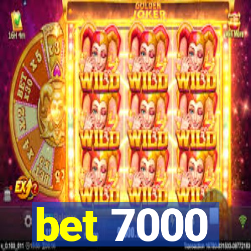 bet 7000